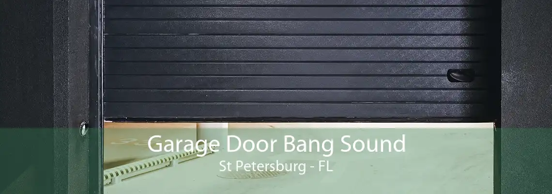 Garage Door Bang Sound St Petersburg - FL