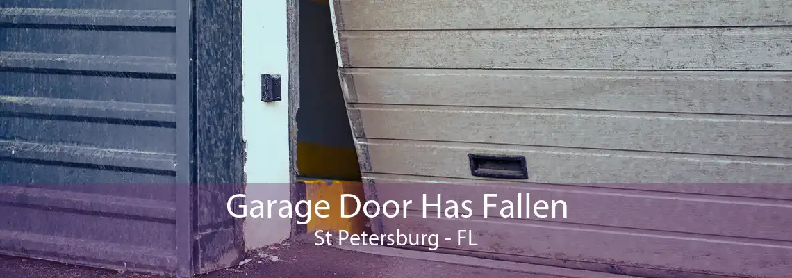 Garage Door Has Fallen St Petersburg - FL