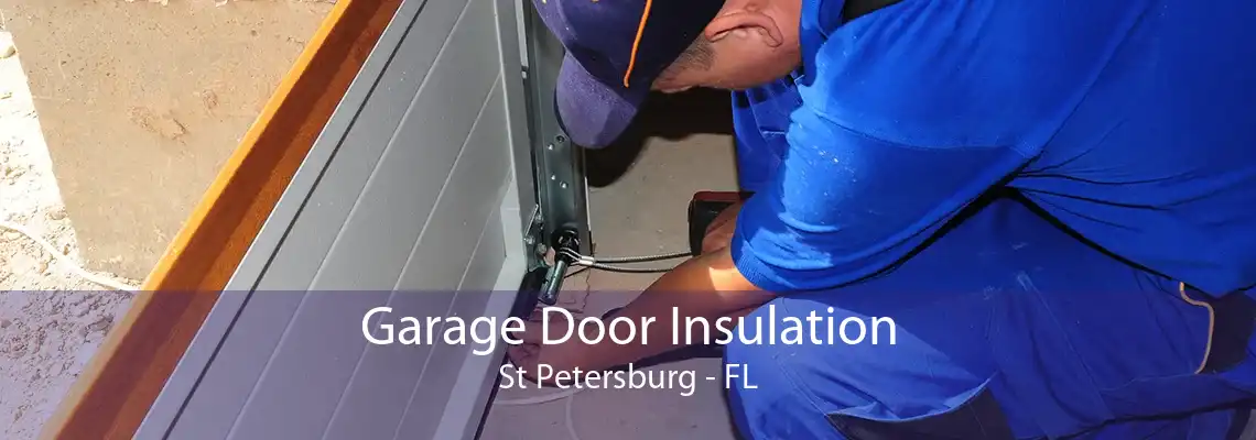 Garage Door Insulation St Petersburg - FL