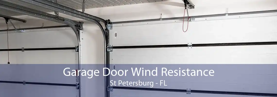 Garage Door Wind Resistance St Petersburg - FL