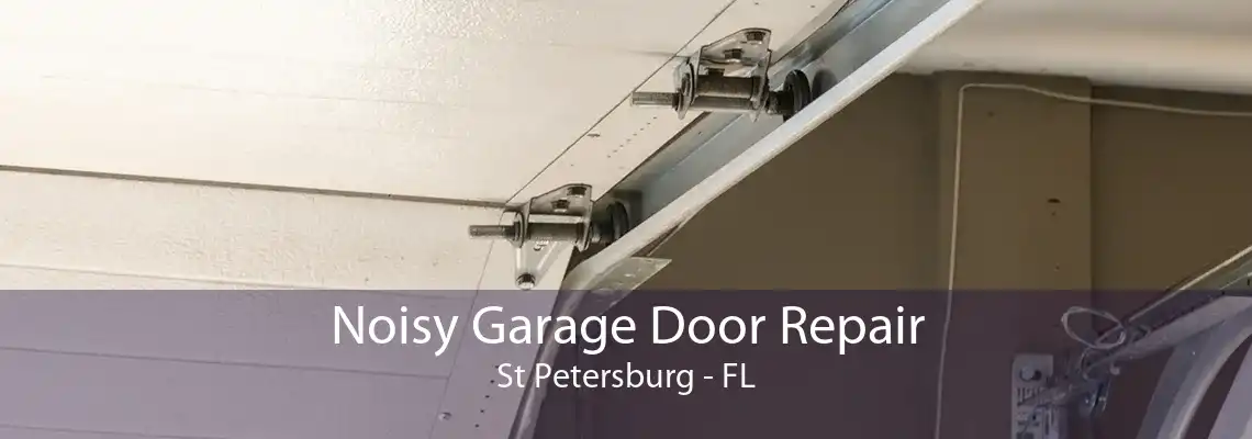 Noisy Garage Door Repair St Petersburg - FL